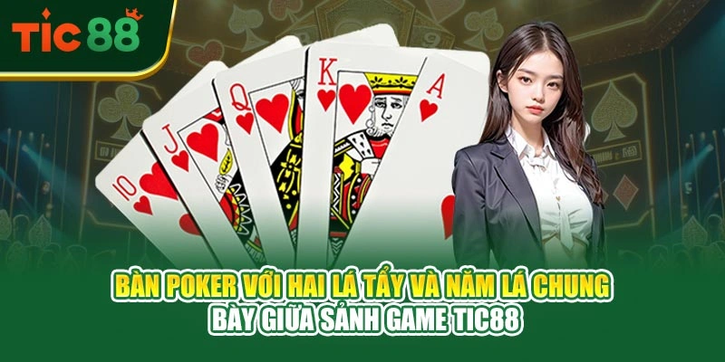 Bàn poker với hai lá tẩy và năm lá chung bày giữa sảnh game TIC88