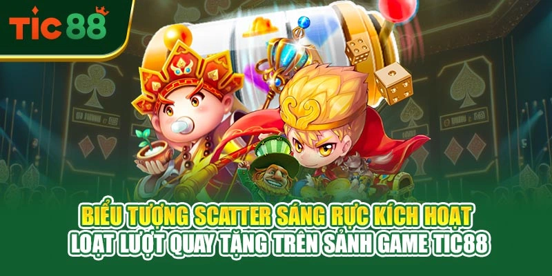 Biểu tượng Scatter sáng rực kích hoạt loạt lượt quay tặng trên sảnh game TIC88