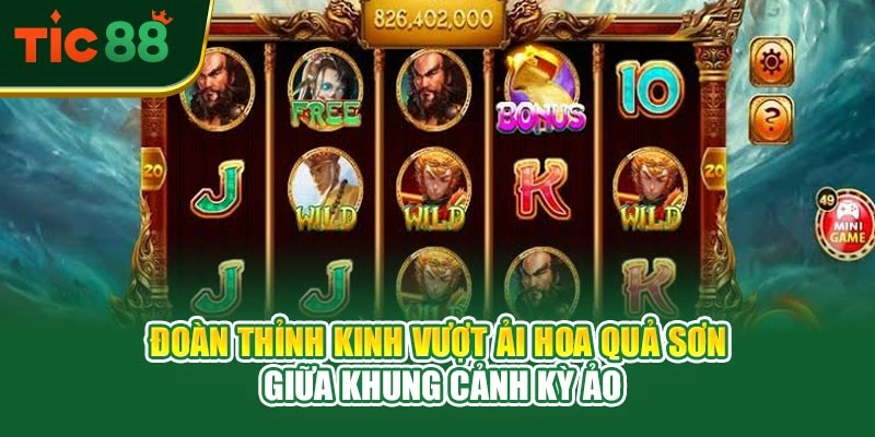 Đoàn thỉnh kinh vượt ải Hoa Quả Sơn giữa khung cảnh kỳ ảo
