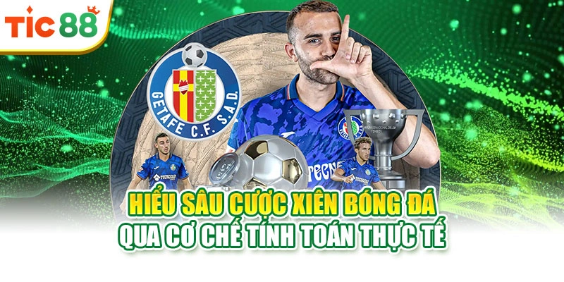 Hiểu sâu cược xiên bóng đá qua cơ chế tính toán thực tế