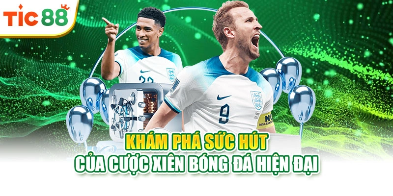 Khám phá sức hút của cược xiên bóng đá hiện đại