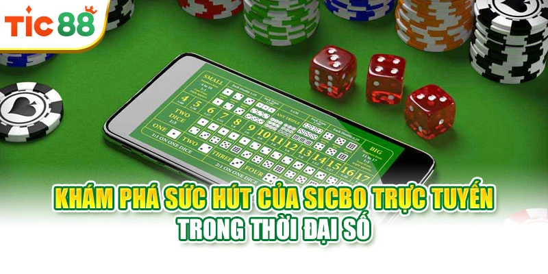 Khám phá sức hút của Sicbo trực tuyến trong thời đại số